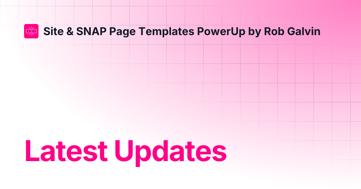 Latest Updates | Site & SNAP Page Templates PowerUp by Rob Galvin