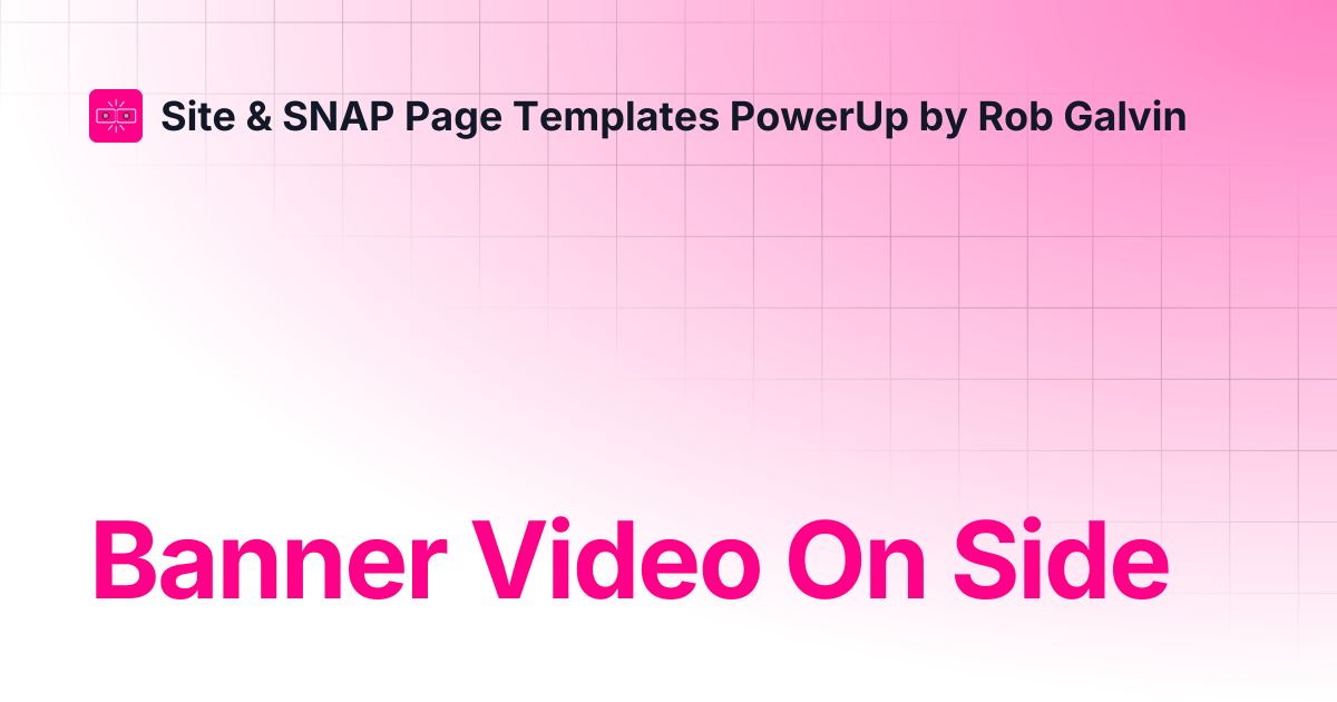 Banner Video On Side | Site & SNAP Page Templates PowerUp by Rob Galvin